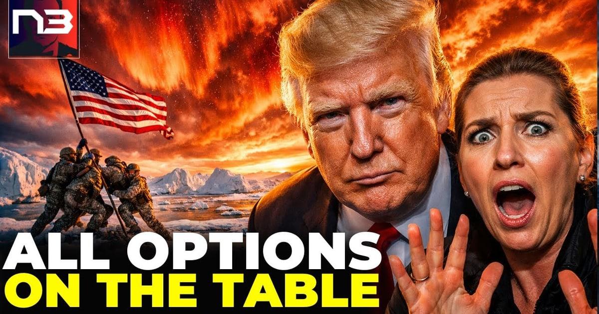 TRUMP PUTS EUROPE ON NOTICE: 'All Options on the Table' for Greenland as NATO Allies PANIC