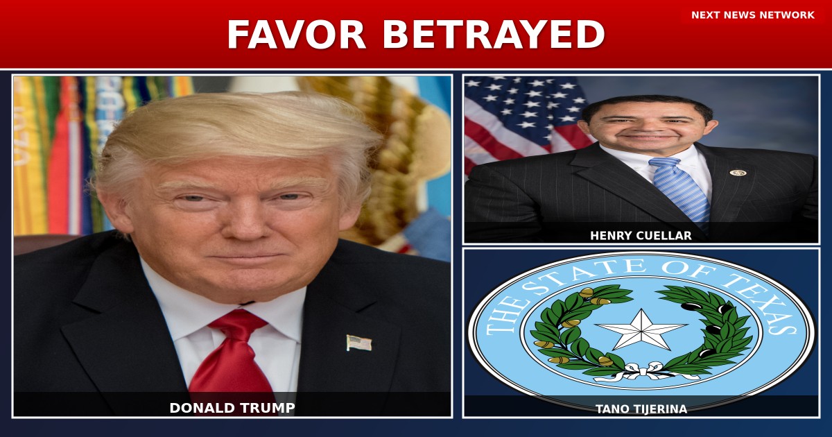 FAVOR BETRAYED: Trump ABANDONS Pardoned Democrat Cuellar, Backs GOP Challenger After Corruption Scandal