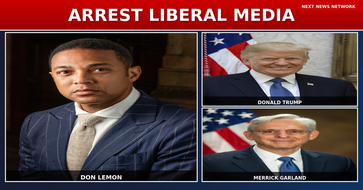 BREAKING: Time to ARREST Liberal Media Lunatics Like Don Lemon Under FACE Act — Trump DOJ Should Act NOW