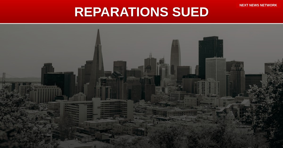 LAWSUIT: San Francisco's REPARATIONS Scheme Gets Reality Check in Federal Court