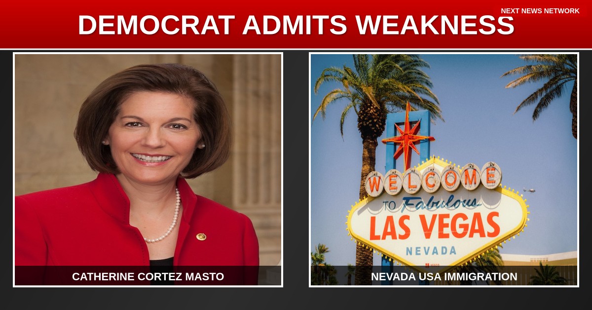 STUNNING ADMISSION: Democrat Senator Catherine Cortez Masto Admits 'Democrats Are Weak on Immigration'