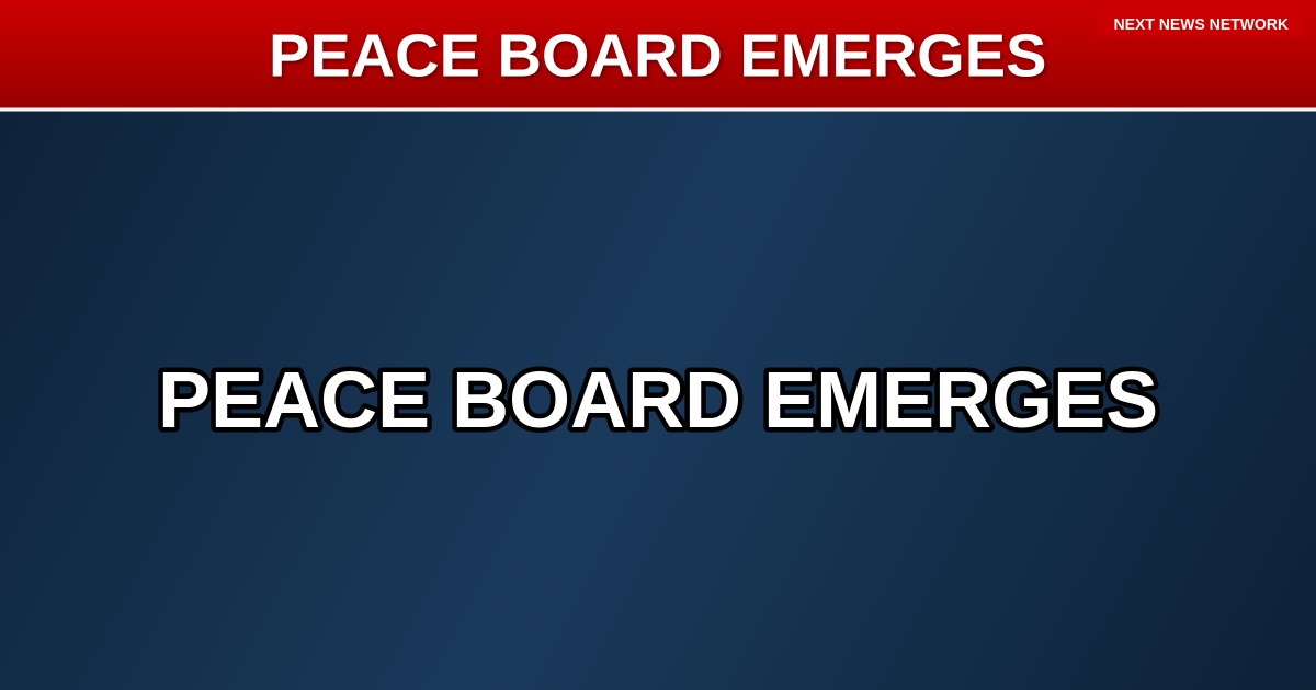 TRUMP'S Board of Peace EMERGES as Alternative to 'SICK JOKE' United Nations