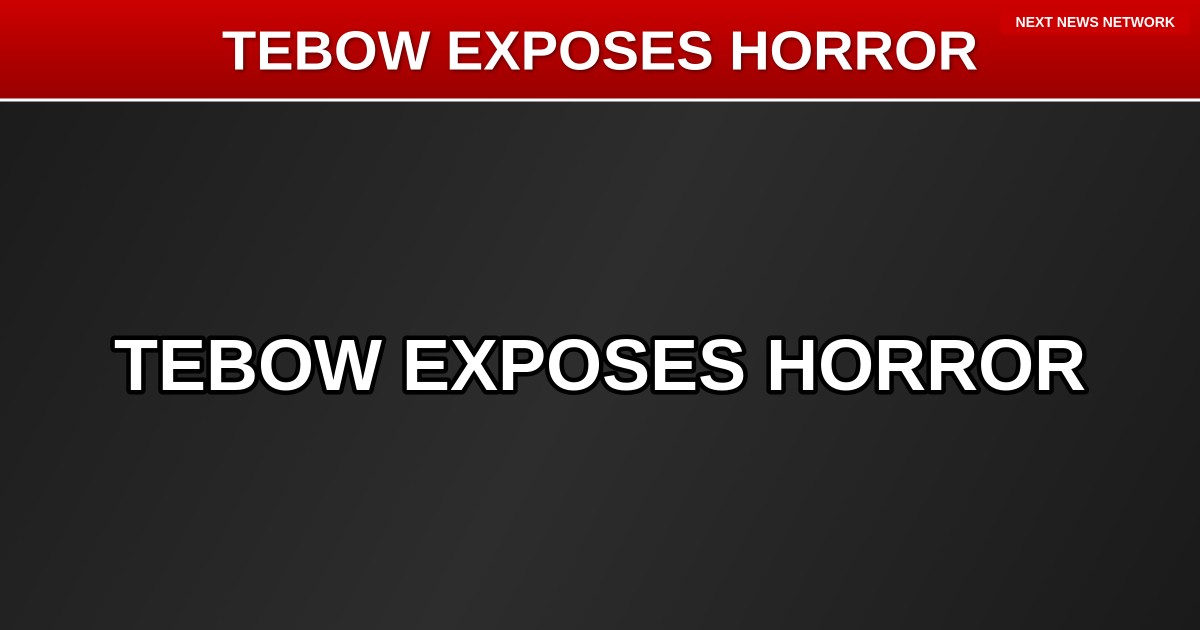 HORRIFYING: Tim Tebow Exposes 338,000 US Addresses Distributing Child Abuse Material