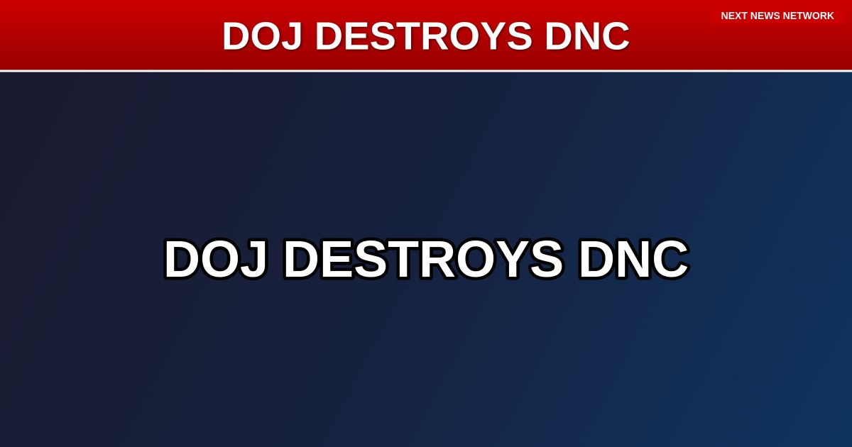 BREAKING: Trump DOJ DESTROYS DNC Election Tantrum, Mocks Dems' 'Tooth Fairy' Lawsuit