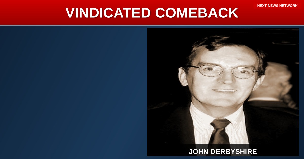 VINDICATED: Canceled Conservative John Derbyshire Proves Playing It Safe Gets You NOWHERE