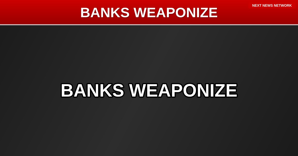 BREAKING: Major Banks WEAPONIZING Your Money Against You — Here's How Patriots Can Fight Back