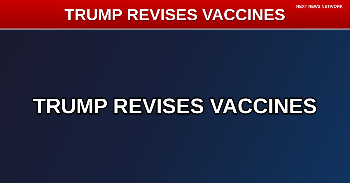 BREAKING: Trump Empowers Parents by Overhauling Childhood Vaccine Schedule