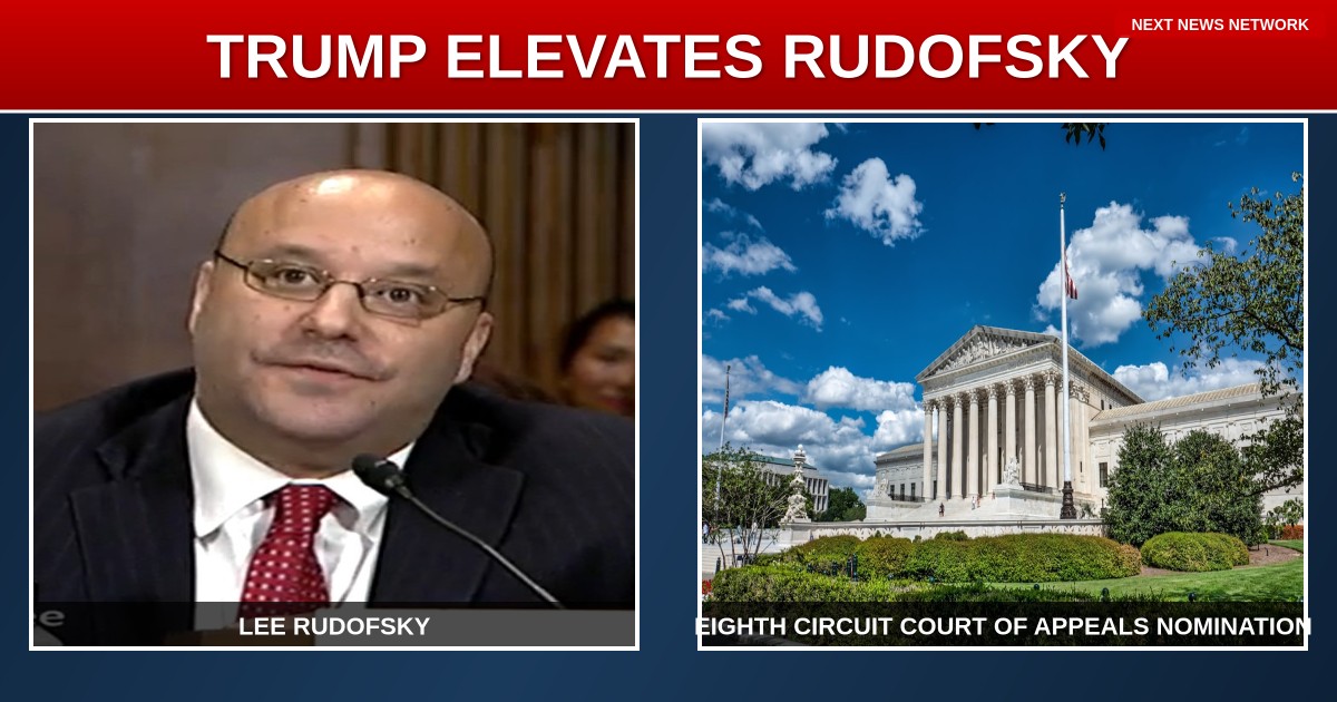 BREAKING: Trump Moves to Elevate Lee Rudofsky to Eighth Circuit Court of Appeals
