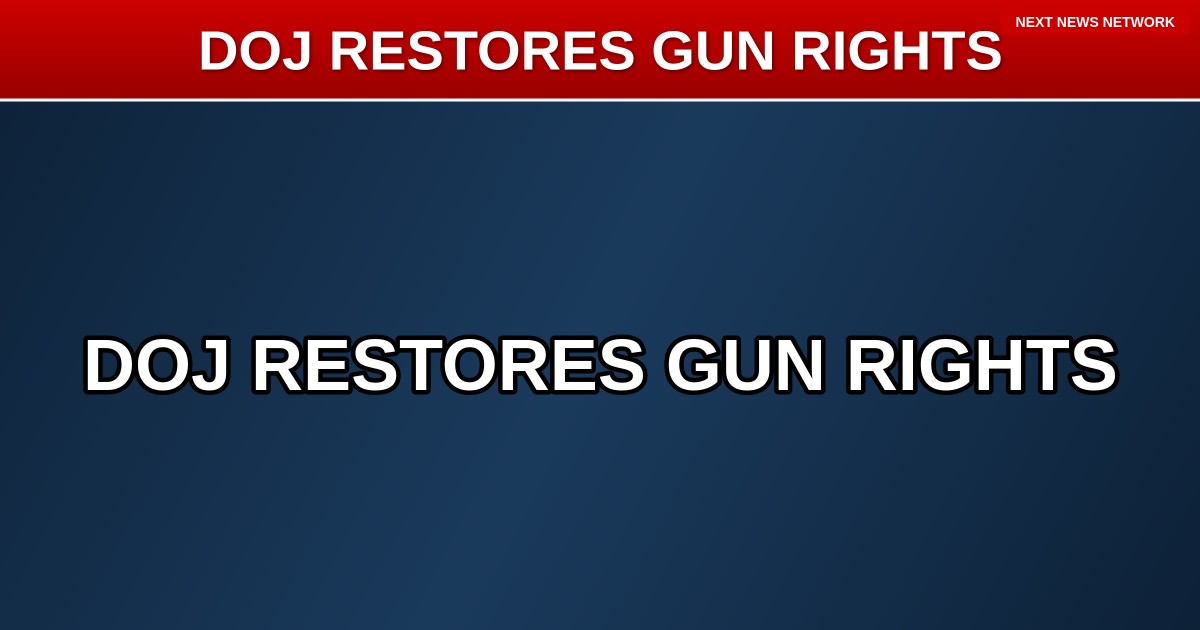 BREAKING: DOJ OPENS NEW PATHWAY TO RESTORE GUN RIGHTS FOR AMERICANS