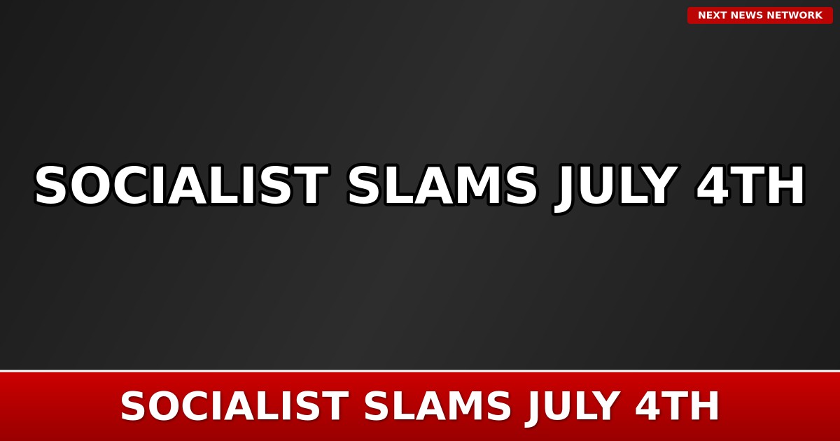 RADICAL SOCIALIST Candidate ATTACKS July 4th as 'Destruction,' EXPOSES True Anti-American Agenda